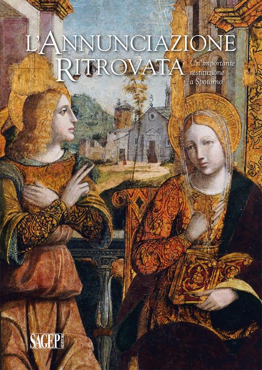L' Annunciazione ritrovata. Un'importante restituzione a Spotorno. Ediz. illustrata - copertina
