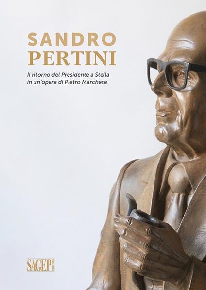 Sandro Pertini. Il ritorno del presidente a Stella in un'opera di Pietro Marchese - copertina
