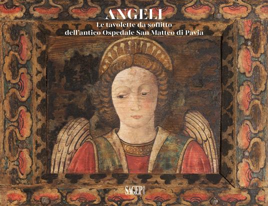 Angeli. Le tavolette da soffitto dell'Antico Ospedale San Matteo di Pavia - copertina