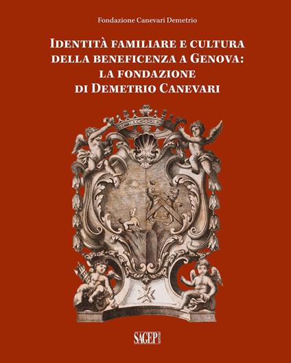 Identità famigliare e cultura della beneficenza a Genova. La Fondazione di Demetrio Canevari - copertina