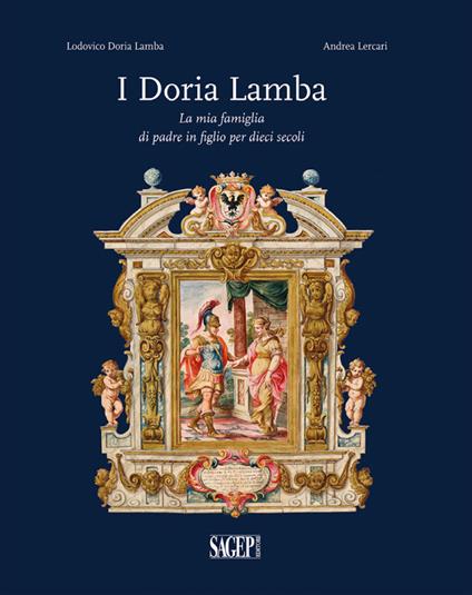 I Doria Lamba. La mia famiglia di padre in figlio per dieci secoli - Lodovico Doria Lamba,Andrea Lercari - copertina
