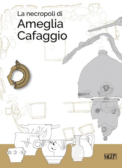 La necropoli di Ameglia Cafaggio - Anna Maria Durante,Silvia Landi - ebook