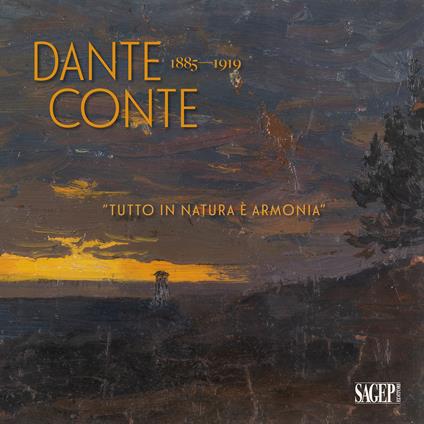 Dante Conte 1885-1919. «Tutto in natura è armonia». Un artista originale nella Sampierdarena tra Ottocento e Novecento. Ediz. illustrata - copertina