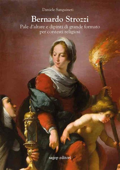 Bernardo Strozzi. Pale d'altare e dipinti di grande formato per contesti religiosi - Daniele Sanguineti - copertina