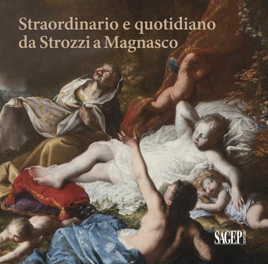 Straordinario e quotidiano da Strozzi a Magnasco. Umane contraddizioni negli occhi dei pittori - copertina