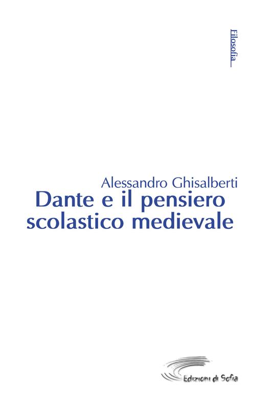 Dante e il pensiero scolastico medievale - Alessandro Ghisalberti - copertina