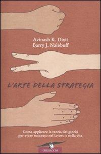 L' arte della strategia - Avinash Dixit,Barry Nalebuff - copertina