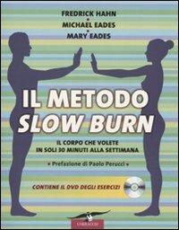 Il metodo Slow Burn. Ediz. illustrata. Con DVD - Frederick Hahn,Mary Eades,Michael Eades - copertina