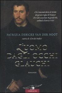 L' uomo dagli occhi glauchi - Patrizia Debicke Van der Noot - copertina