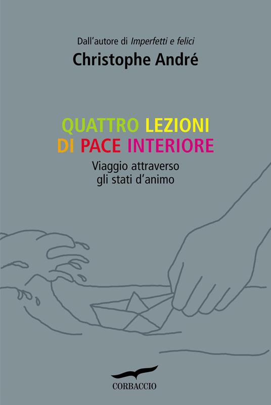 Quattro lezioni di pace interiore. Viaggio attraverso gli stati d'animo - Christophe André - copertina