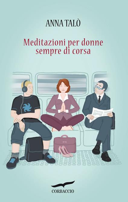 Meditazioni per donne sempre di corsa - Anna Talò - ebook