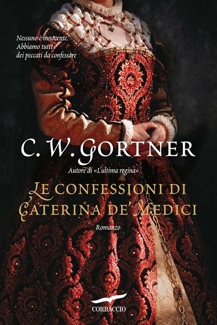 Le confessioni di Caterina de' Medici - C. W. Gortner,Valeria Galassi - ebook