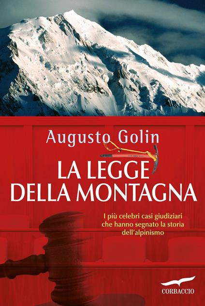 La legge della montagna. I più celebri casi giudiziari che hanno segnato la storia dell'alpinismo - Augusto Golin - ebook