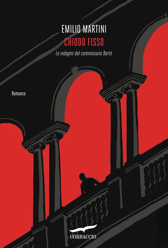 Chiodo fisso. Le indagini del commissario Bertè Emilio Martini