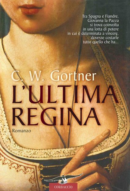 L' ultima regina - C. W. Gortner,Valeria Galassi - ebook