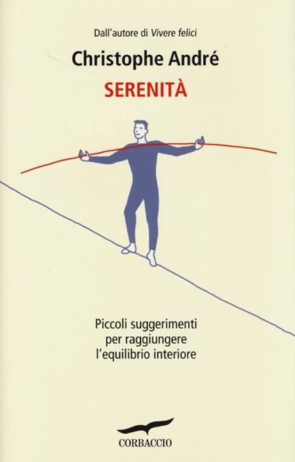 Serenità. Piccoli suggerimenti per raggiungere l'equilibrio interiore - Christophe André - copertina