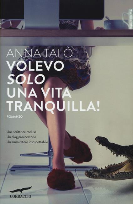 Volevo solo una vita tranquilla! - Anna Talò - copertina