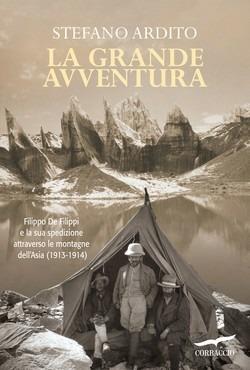 La grande avventura. Filippo De Filippi e la sua spedizione attraverso le montagne dell'Asia (1913-1914) - Stefano Ardito - copertina