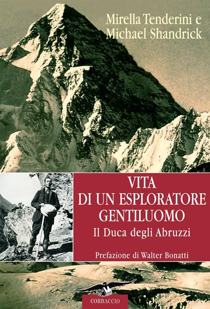 Vita di un esploratore gentiluomo. Il Duca degli Abruzzi - Michael Shandrick,Mirella Tenderini - ebook