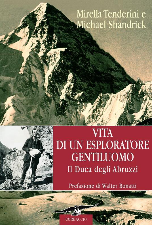 Vita di un esploratore gentiluomo. Il Duca degli Abruzzi - Michael Shandrick,Mirella Tenderini - ebook