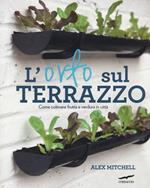 L'orto sul terrazzo. Come coltivare frutta e verdura in città