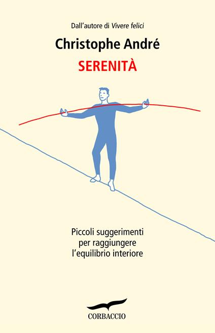 Serenità. Piccoli suggerimenti per raggiungere l'equilibrio interiore - Christophe André,Lucia Corradini Caspani - ebook