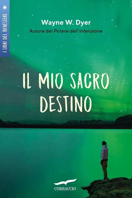 Il mio sacro destino - Wayne W. Dyer,Paolo Antonio Dossena - ebook