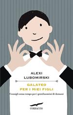 Galateo per i miei figli. Consigli senza tempo per i gentiluomini di domani