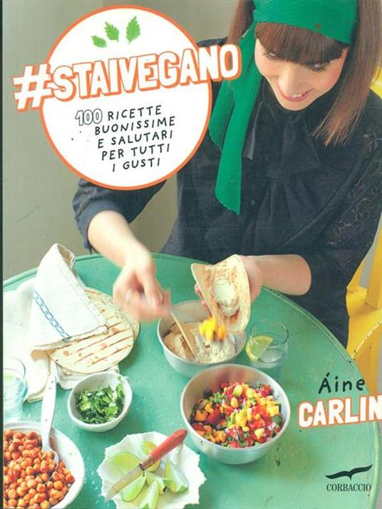 #staivegano. 100 ricette buonissime e salutari per tutti i gusti - Áine Carlin - 4