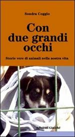 Con due grandi occhi. Storie vere di animali nella nostra vita