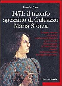 1471: il trionfo spezzino di Galeazzo Maria Sforza - Diego Del Prato - copertina