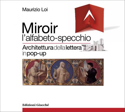 Miroir l'alfabeto-specchio. Architettura della lettera in pop-up. Ediz. a colori - Maurizio Loi - copertina