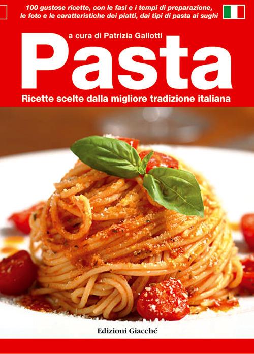 Pasta. Ricette scelte dalla migliore tradizione italiana - copertina