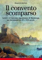 Il convento scomparso. Lerici e il Convento Agostiniano di Maralunga nei documenti tra XV e XIX secolo