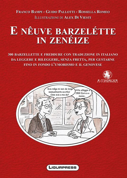 E nêuve barzelétte in zenéize. 300 barzellette e freddure con traduzione in italiano da leggere e rileggere, senza fretta, per gustarne fino in fondo l'umorismo e il genovese. Ediz. illustrata - Franco Bampi,Guido Pallotti,Rossella Romeo - copertina