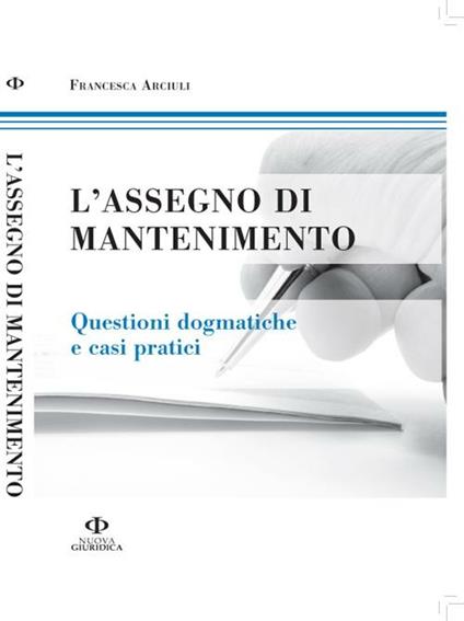 L' assegno di mantenimento. Questioni dogmatiche e casi pratici - Francesca R. Arciuli - copertina