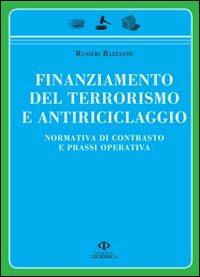 Finanziamento del terrorismo e antiriciclaggio. Normativa di contrasto e prassi operativa - Ranieri Razzante - copertina