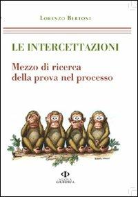 Le intercettazioni. Mezzo di ricerca della prova nel processo - Lorenzo Bertoni - copertina