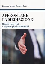 Affrontare la mediazione. Quesiti ricorrenti e risposte giurisprudenziali