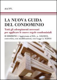 La nuova guida del condominio. Tutti gli adempimenti necessari per applicare le nuove regole condominiali - copertina