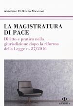 La magistratura di pace. Diritto e pratica nella giurisdizione dopo la riforma della Legge n. 57/2016