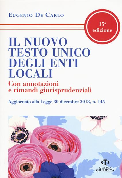 Il nuovo testo unico degli enti locali. Con annotazioni e rimandi giurisprudenziali - Eugenio De Carlo - copertina