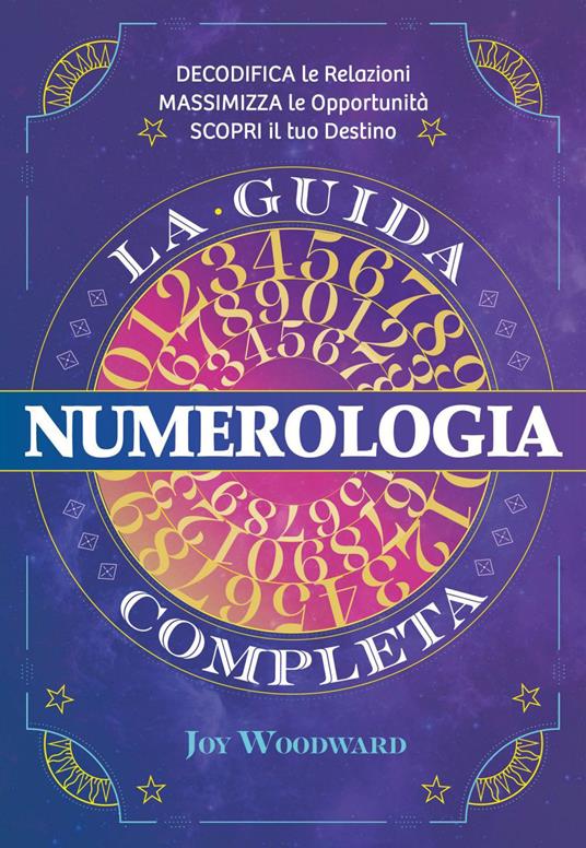 Numerologia. La guida completa - Joy Woodward,Nonna Lucia - ebook