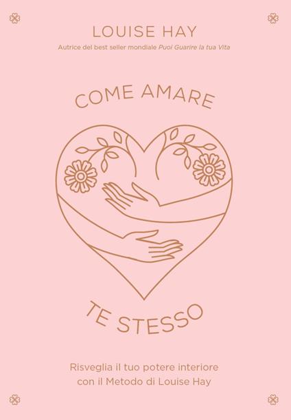 Come amare te stesso - Louise L. Hay,Arianna Bevilacqua - ebook