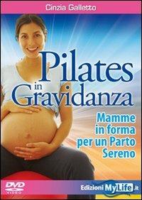 Pilates in gravidanza. Mamme in forma per un parto sereno. Con DVD - Cinzia Galletto - copertina