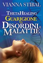 ThetaHealing. Guarigione da disordini e malattie