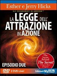 La legge dell'attrazione in azione. Episodio due. 2 DVD - Esther Hicks,Jerry Hicks - copertina