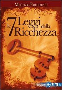 Le sette leggi della ricchezza - Maurizio Fiammetta - copertina