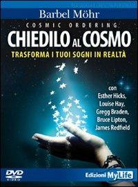 Cosmic ordering. Chiedilo al cosmo. Trasforma i tuoi sogni in realtà. DVD. Con libro - Barbel Mohr - copertina