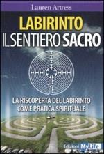 Labirinto. Il sentiero sacro. La riscoperta del labirinto come pratica spirituale